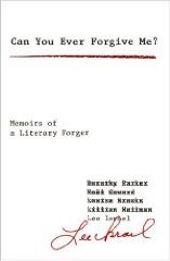 Can You Ever Forgive Me? Memoirs of a Literary Forger, Lee Israel Can You Ever Forgive Me? Memoirs of a Literary Forger, Lee Israel